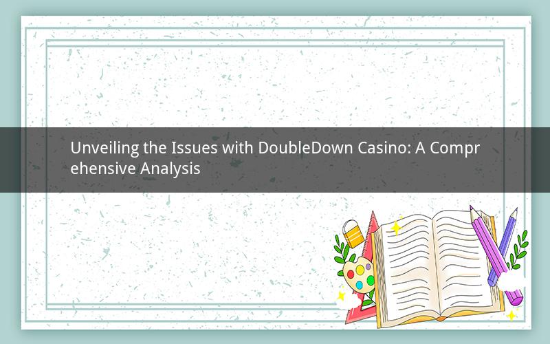 Unveiling the Issues with DoubleDown Casino: A Comprehensive Analysis