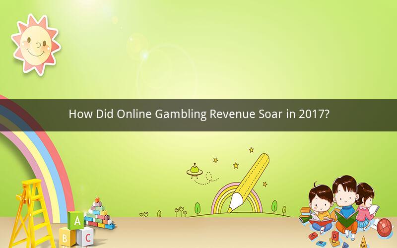 How Did Online Gambling Revenue Soar in 2017?