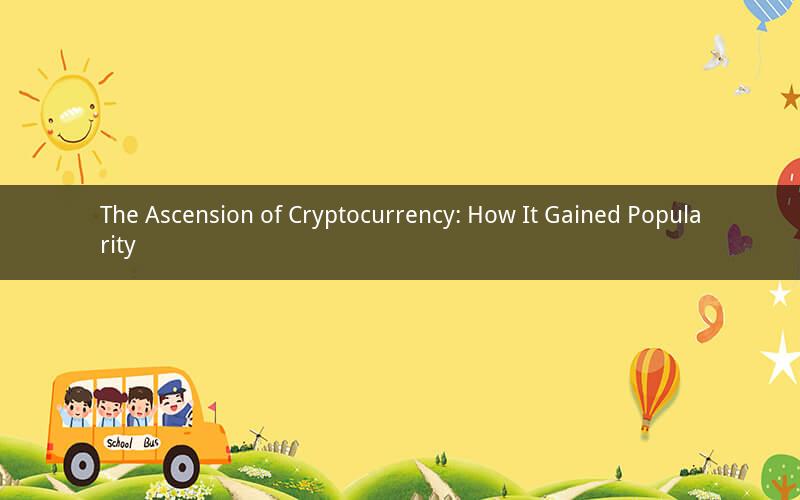 The Ascension of Cryptocurrency: How It Gained Popularity