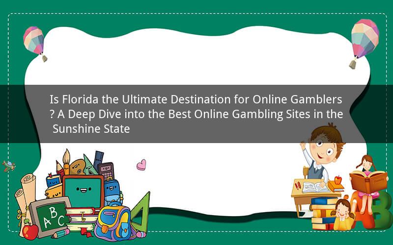 Is Florida the Ultimate Destination for Online Gamblers? A Deep Dive into the Best Online Gambling Sites in the Sunshine State