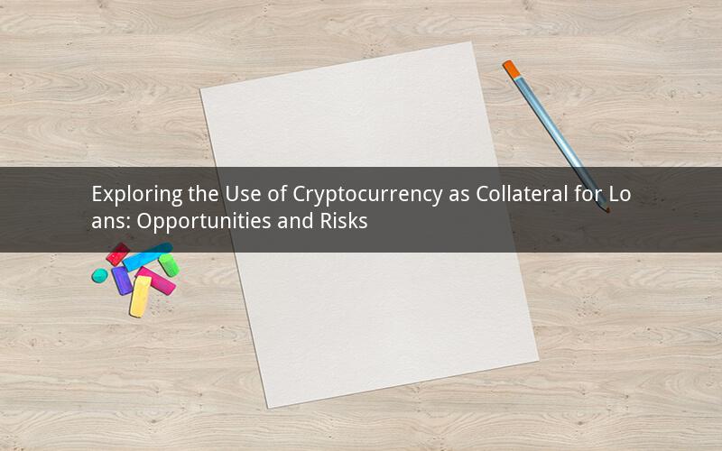 Exploring the Use of Cryptocurrency as Collateral for Loans: Opportunities and Risks