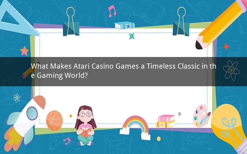 What Makes Atari Casino Games a Timeless Classic in the Gaming World?