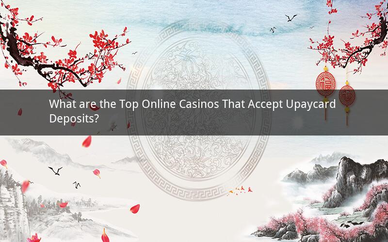 What are the Top Online Casinos That Accept Upaycard Deposits?