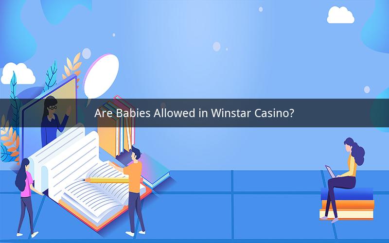 Are Babies Allowed in Winstar Casino?