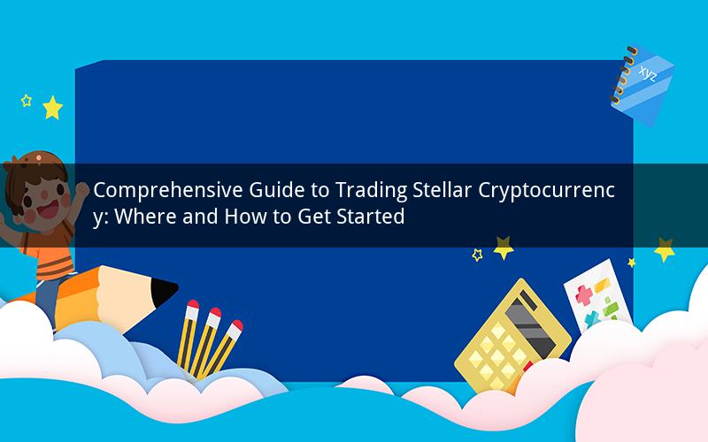 Comprehensive Guide to Trading Stellar Cryptocurrency: Where and How to Get Started