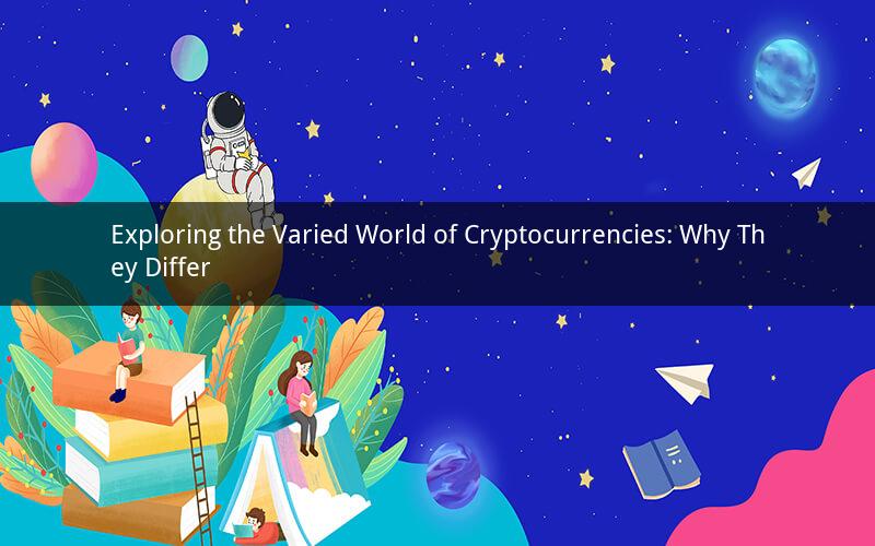Exploring the Varied World of Cryptocurrencies: Why They Differ