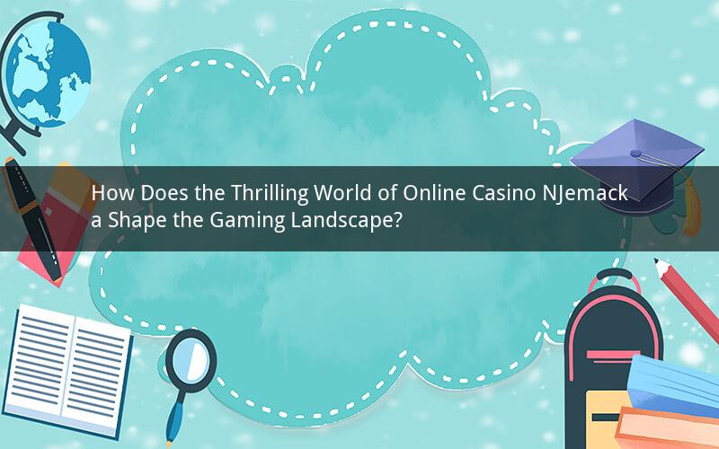How Does the Thrilling World of Online Casino NJemacka Shape the Gaming Landscape?