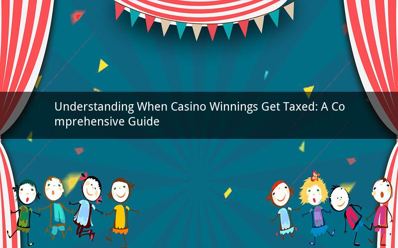 Understanding When Casino Winnings Get Taxed: A Comprehensive Guide