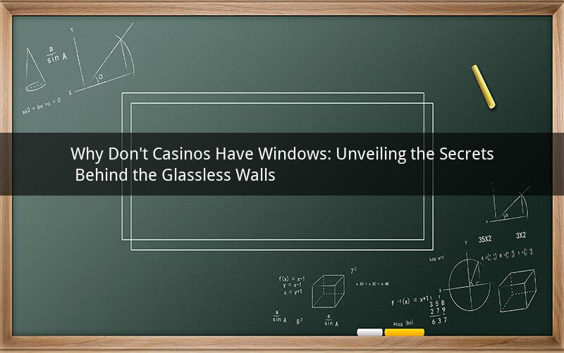 Why Don't Casinos Have Windows: Unveiling the Secrets Behind the Glassless Walls