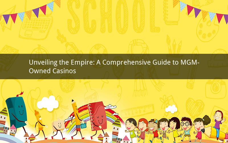 Unveiling the Empire: A Comprehensive Guide to MGM-Owned Casinos