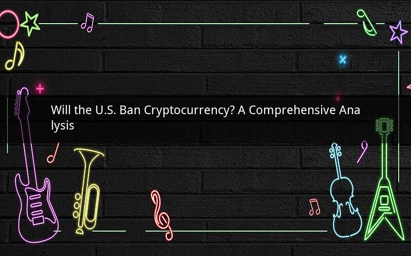 Will the U.S. Ban Cryptocurrency? A Comprehensive Analysis