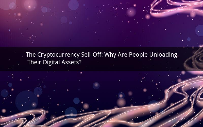 The Cryptocurrency Sell-Off: Why Are People Unloading Their Digital Assets?