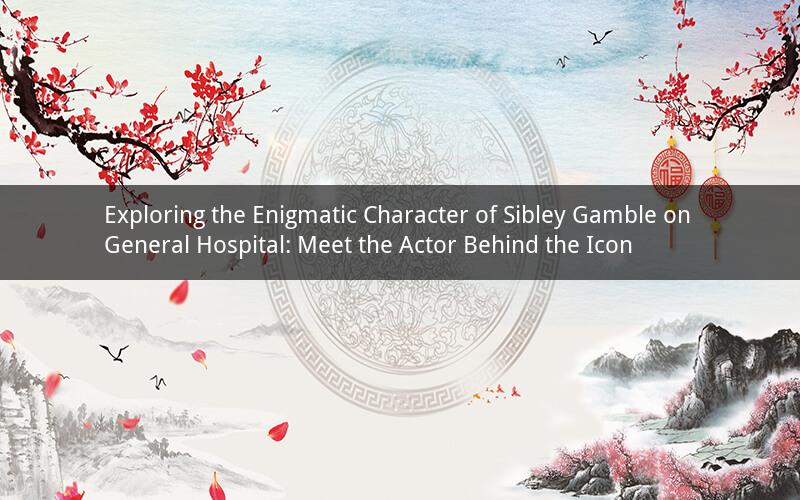 Exploring the Enigmatic Character of Sibley Gamble on General Hospital: Meet the Actor Behind the Icon