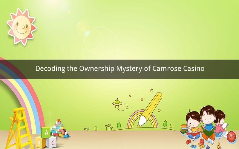 Decoding the Ownership Mystery of Camrose Casino