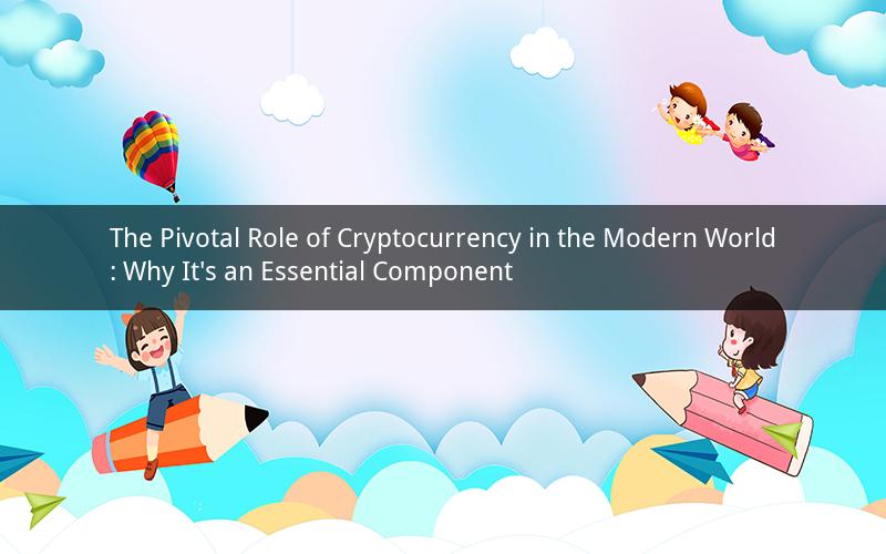 The Pivotal Role of Cryptocurrency in the Modern World: Why It's an Essential Component