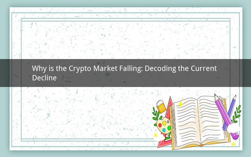 Why is the Crypto Market Falling: Decoding the Current Decline