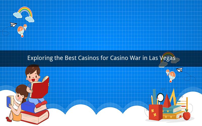 Exploring the Best Casinos for Casino War in Las Vegas
