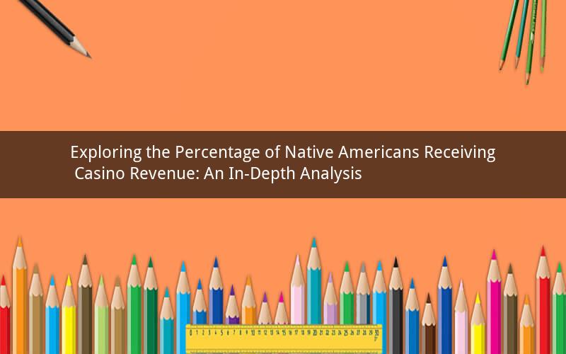 Exploring the Percentage of Native Americans Receiving Casino Revenue: An In-Depth Analysis