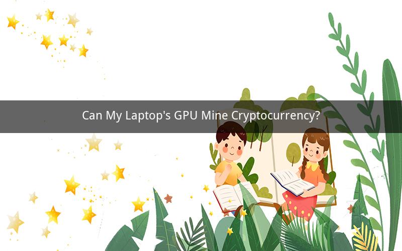 Can My Laptop's GPU Mine Cryptocurrency?