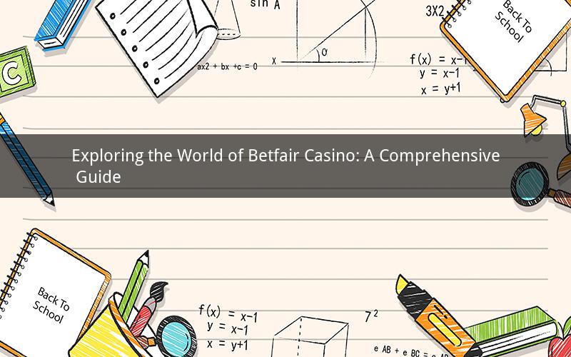Exploring the World of Betfair Casino: A Comprehensive Guide
