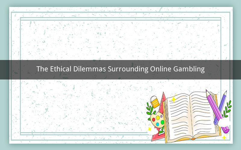The Ethical Dilemmas Surrounding Online Gambling