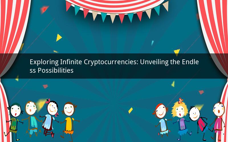 Exploring Infinite Cryptocurrencies: Unveiling the Endless Possibilities