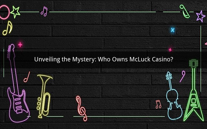 Unveiling the Mystery: Who Owns McLuck Casino?