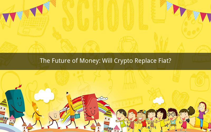The Future of Money: Will Crypto Replace Fiat?