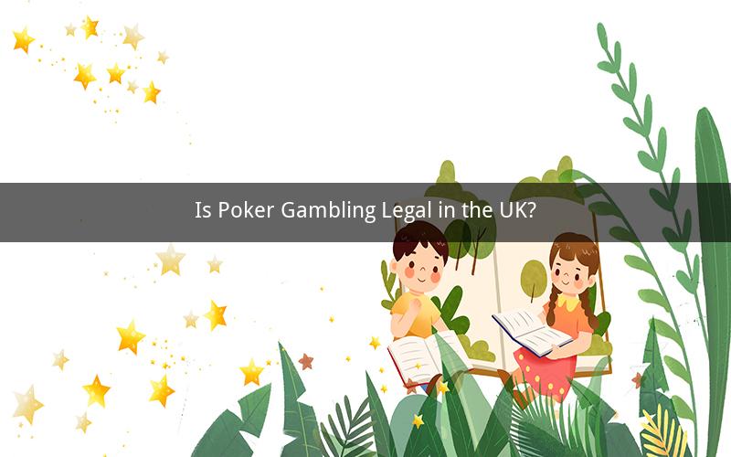 Is Poker Gambling Legal in the UK?