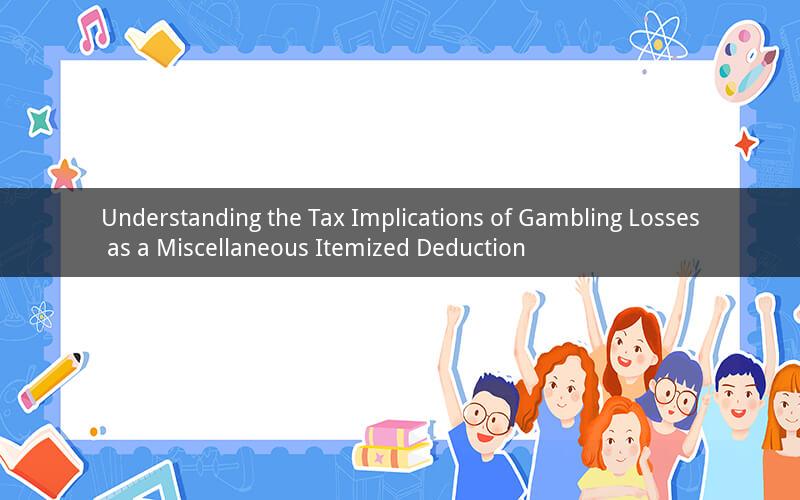 Understanding the Tax Implications of Gambling Losses as a Miscellaneous Itemized Deduction
