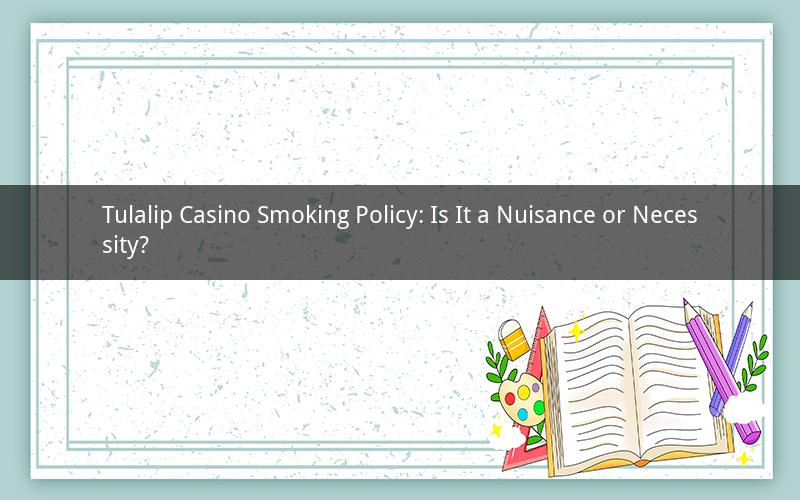 Tulalip Casino Smoking Policy: Is It a Nuisance or Necessity?