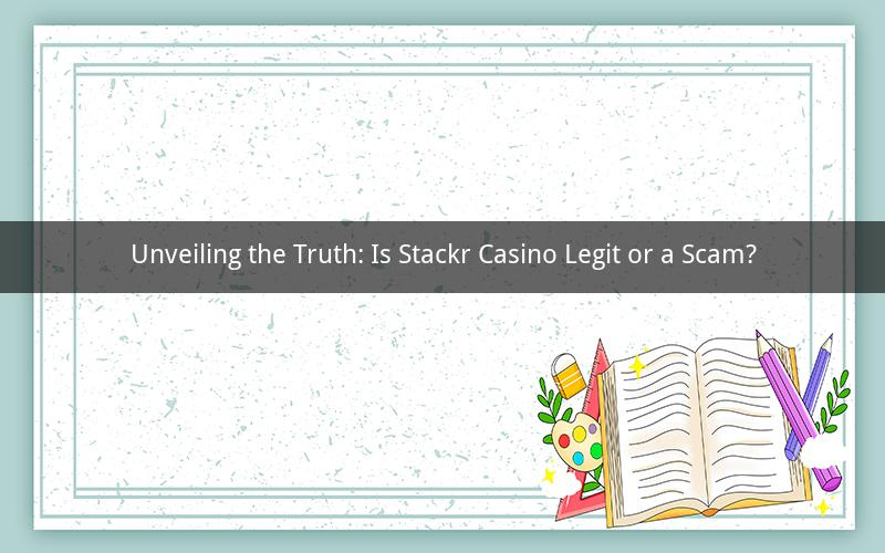 Unveiling the Truth: Is Stackr Casino Legit or a Scam?