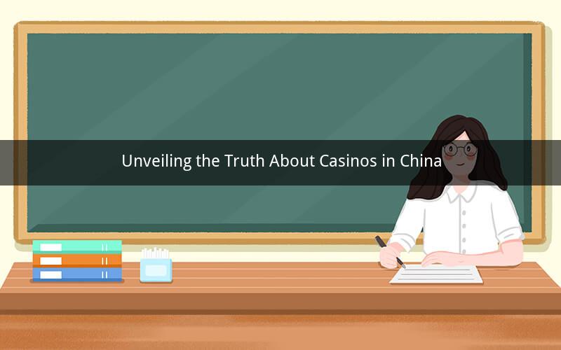 Unveiling the Truth About Casinos in China