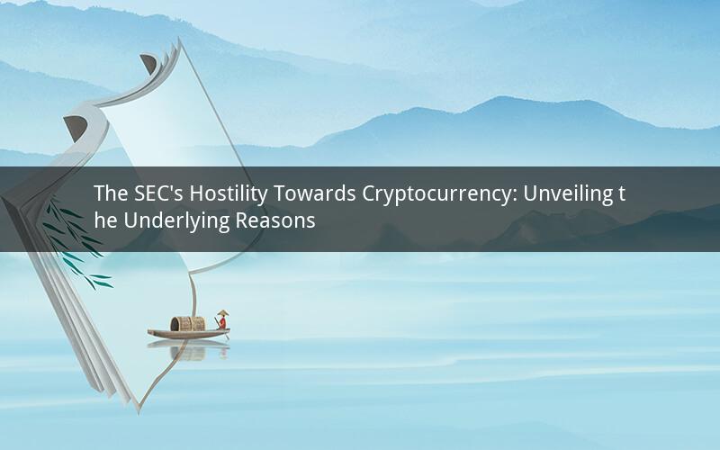 The SEC's Hostility Towards Cryptocurrency: Unveiling the Underlying Reasons