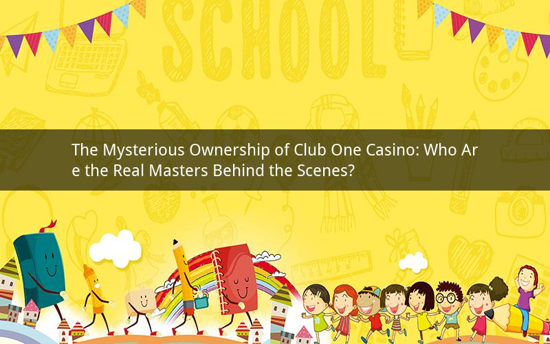 The Mysterious Ownership of Club One Casino: Who Are the Real Masters Behind the Scenes?