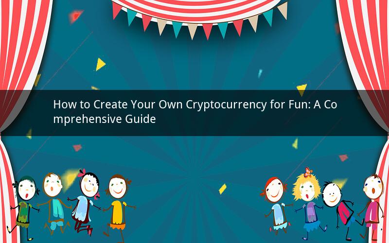 How to Create Your Own Cryptocurrency for Fun: A Comprehensive Guide