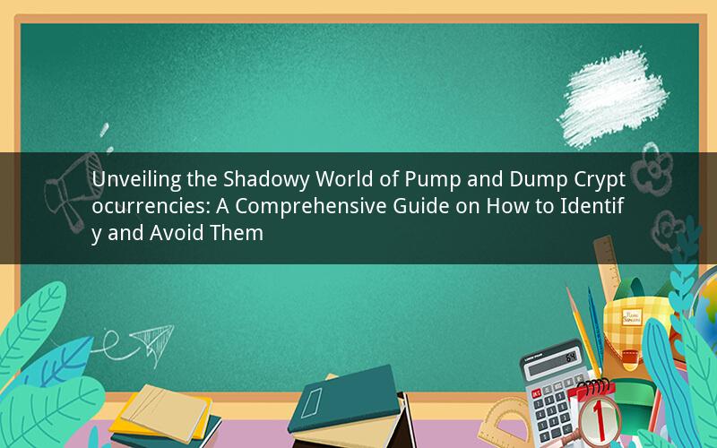 Unveiling the Shadowy World of Pump and Dump Cryptocurrencies: A Comprehensive Guide on How to Identify and Avoid Them