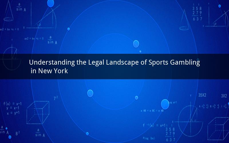 Understanding the Legal Landscape of Sports Gambling in New York