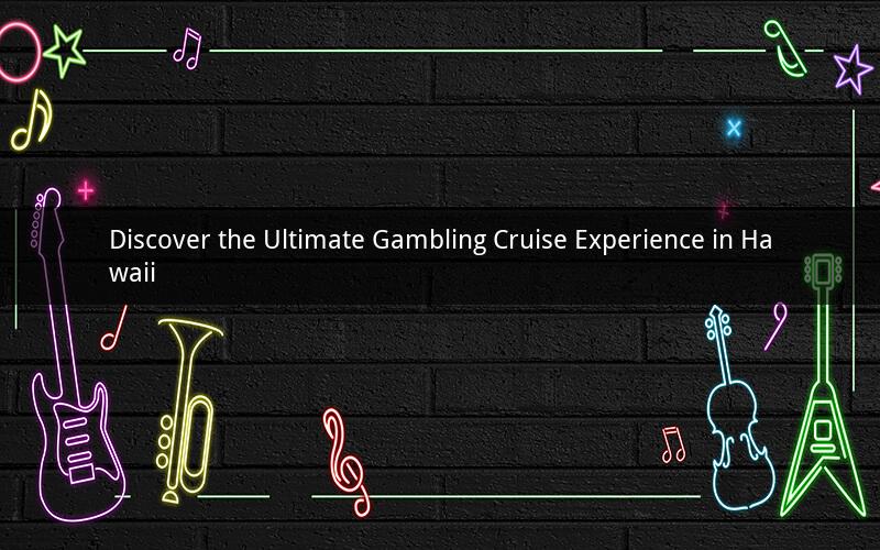 Discover the Ultimate Gambling Cruise Experience in Hawaii