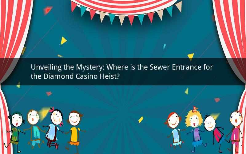 Unveiling the Mystery: Where is the Sewer Entrance for the Diamond Casino Heist?