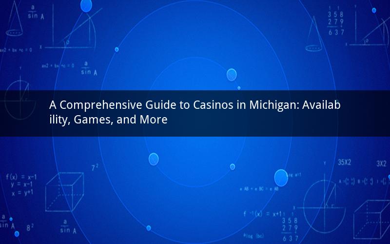 A Comprehensive Guide to Casinos in Michigan: Availability, Games, and More