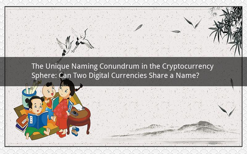 The Unique Naming Conundrum in the Cryptocurrency Sphere: Can Two Digital Currencies Share a Name?
