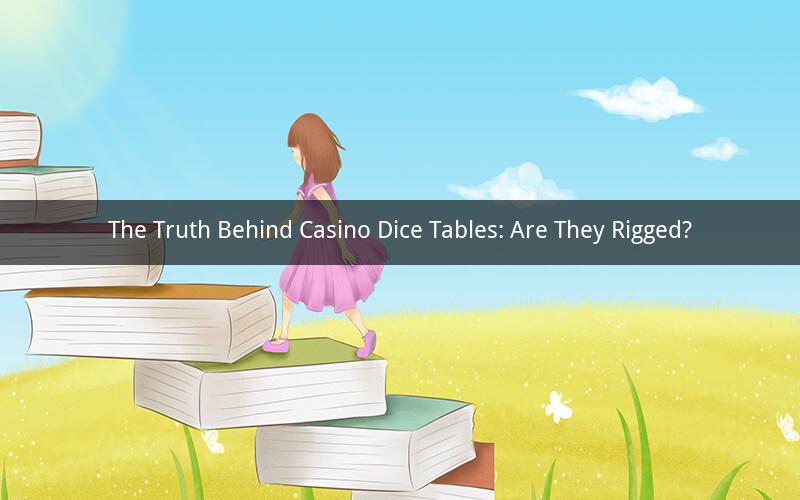 The Truth Behind Casino Dice Tables: Are They Rigged?