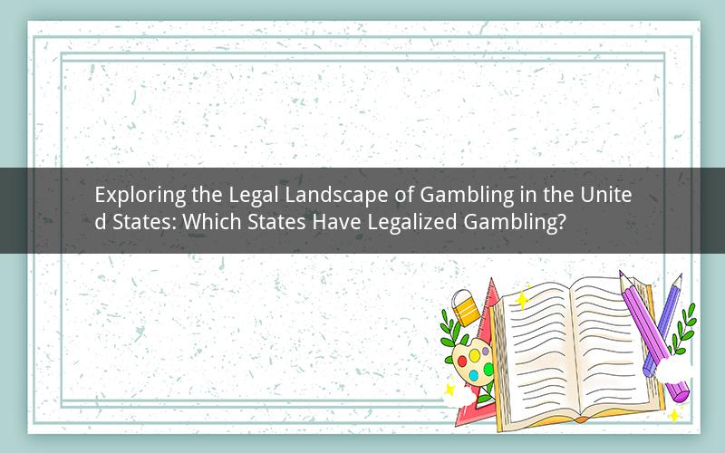 Exploring the Legal Landscape of Gambling in the United States: Which States Have Legalized Gambling?