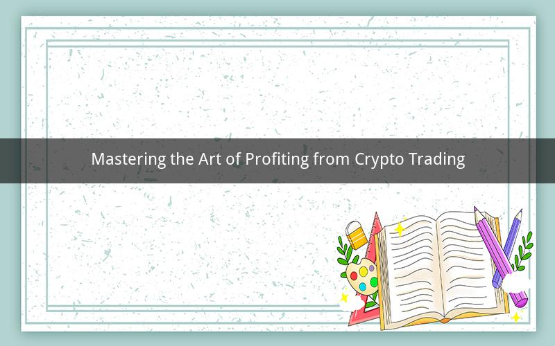Mastering the Art of Profiting from Crypto Trading