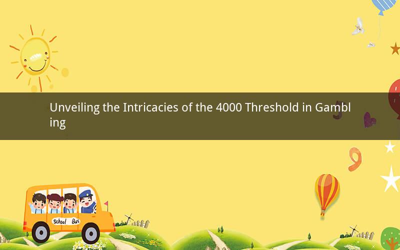 Unveiling the Intricacies of the 4000 Threshold in Gambling
