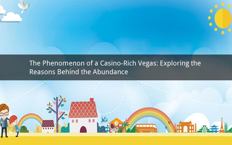 The Phenomenon of a Casino-Rich Vegas: Exploring the Reasons Behind the Abundance