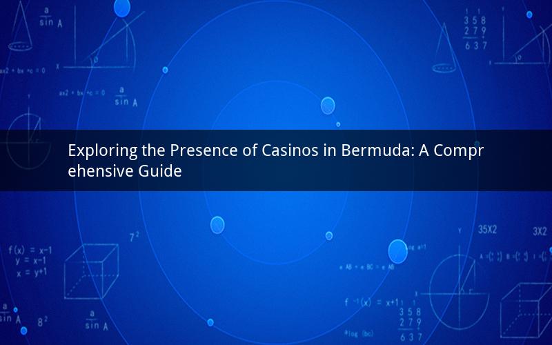 Exploring the Presence of Casinos in Bermuda: A Comprehensive Guide