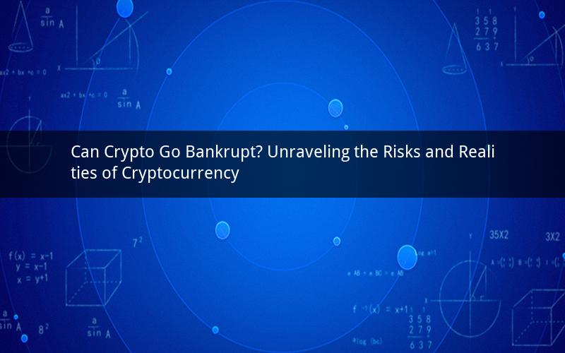 Can Crypto Go Bankrupt? Unraveling the Risks and Realities of Cryptocurrency