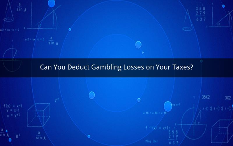 Can You Deduct Gambling Losses on Your Taxes?